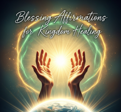 affirmations for kingdom healing
